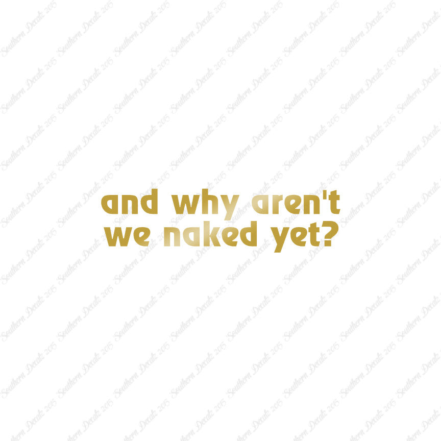 Why Aren’t We Naked Yet ?