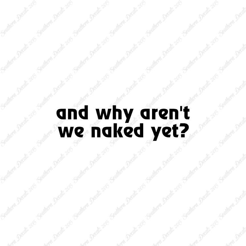 Why Aren’t We Naked Yet ?