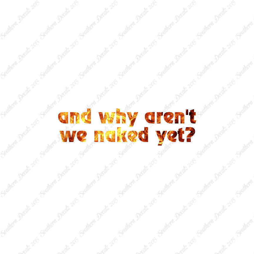 Why Aren’t We Naked Yet ?