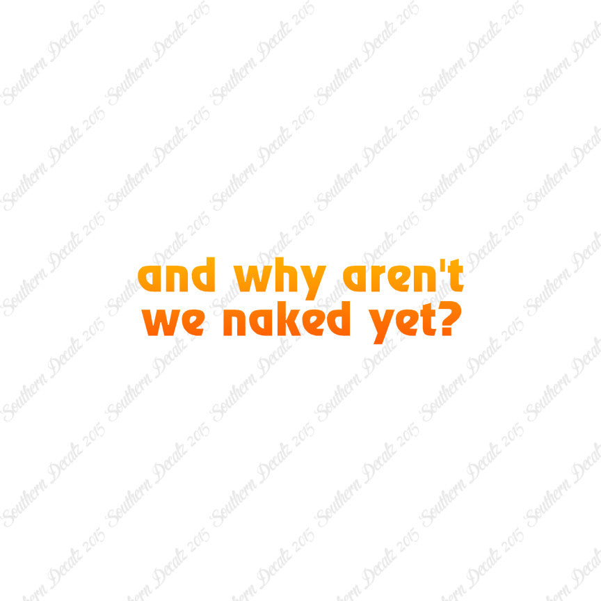 Why Aren’t We Naked Yet ?