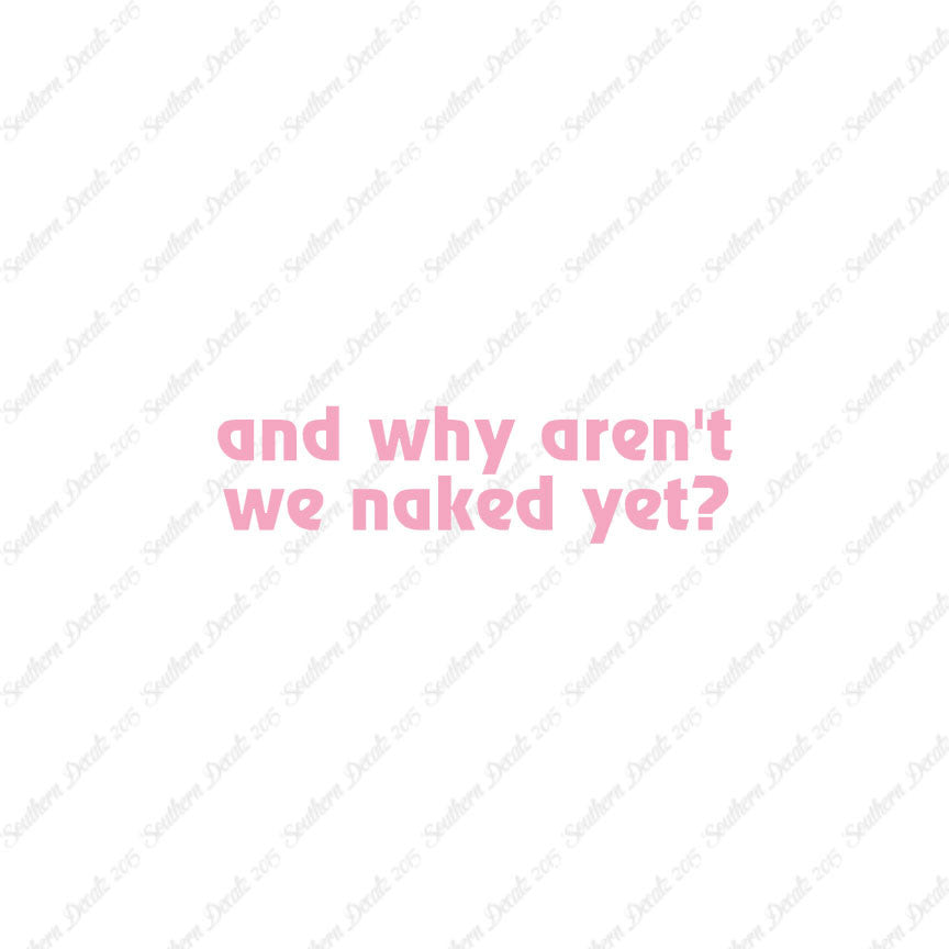 Why Aren’t We Naked Yet ?