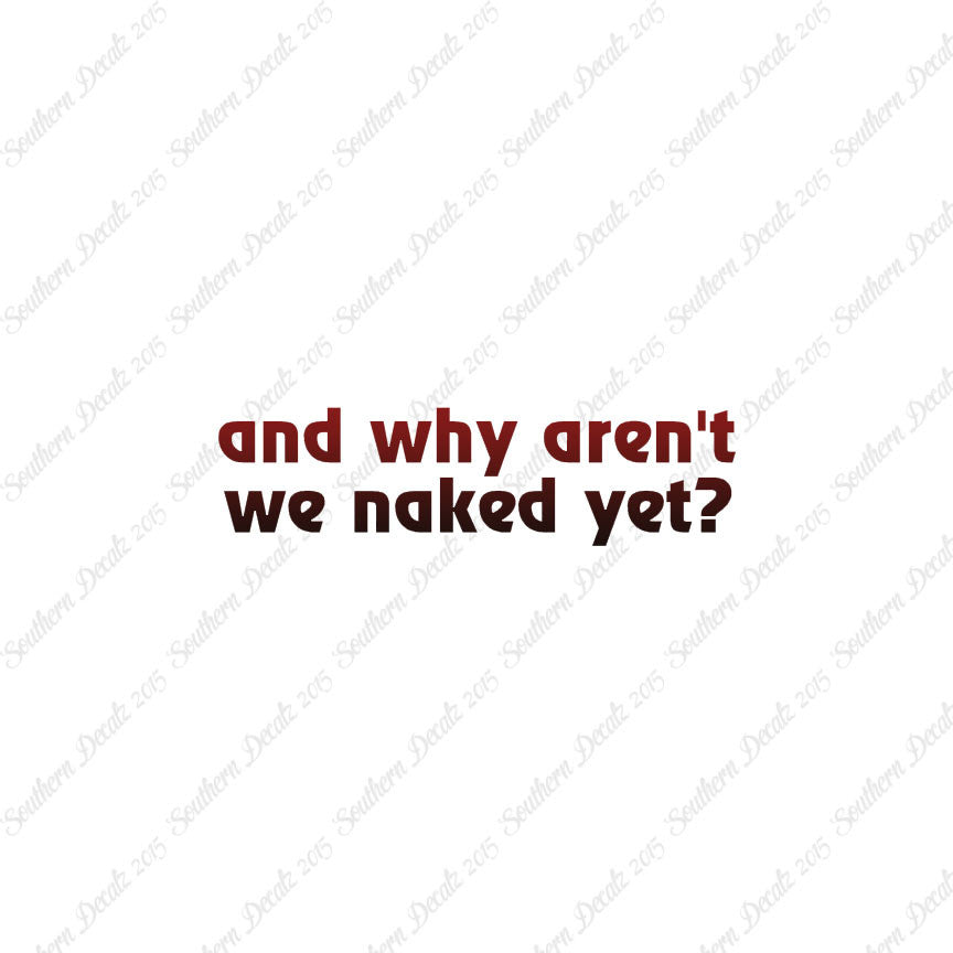 Why Aren’t We Naked Yet ?