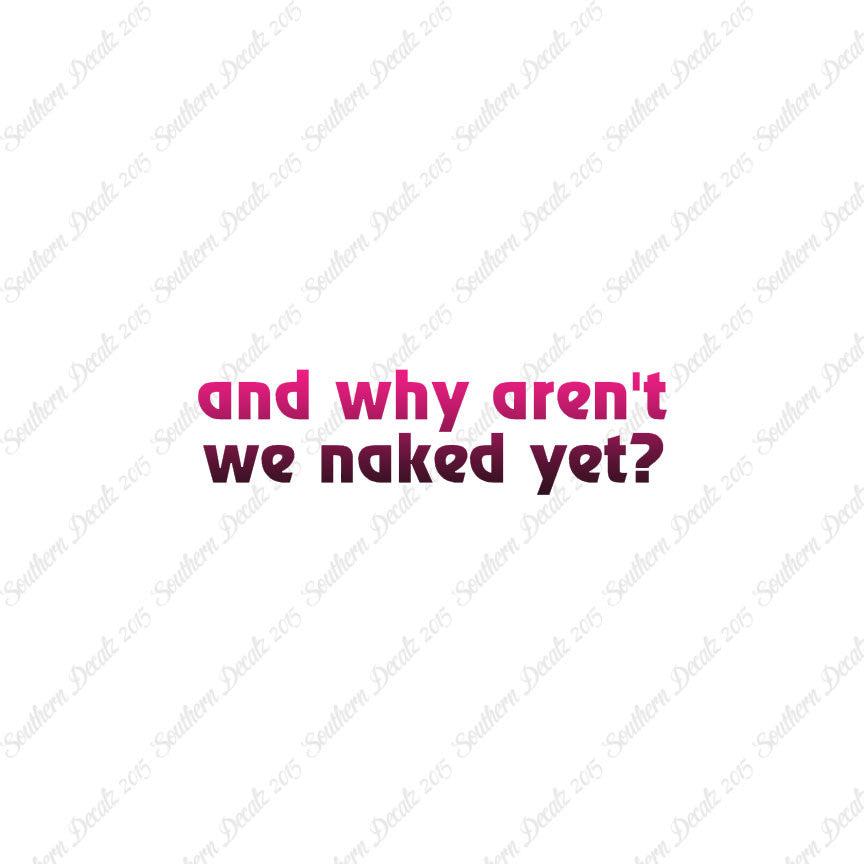 Why Aren’t We Naked Yet ?