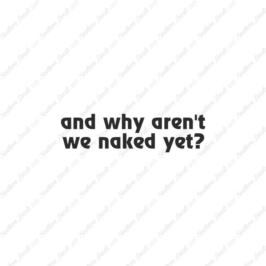 Why Aren’t We Naked Yet ?