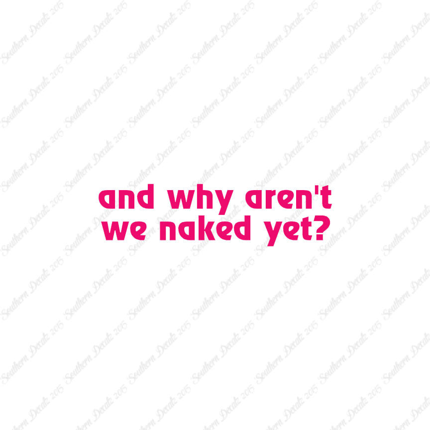 Why Aren’t We Naked Yet ?