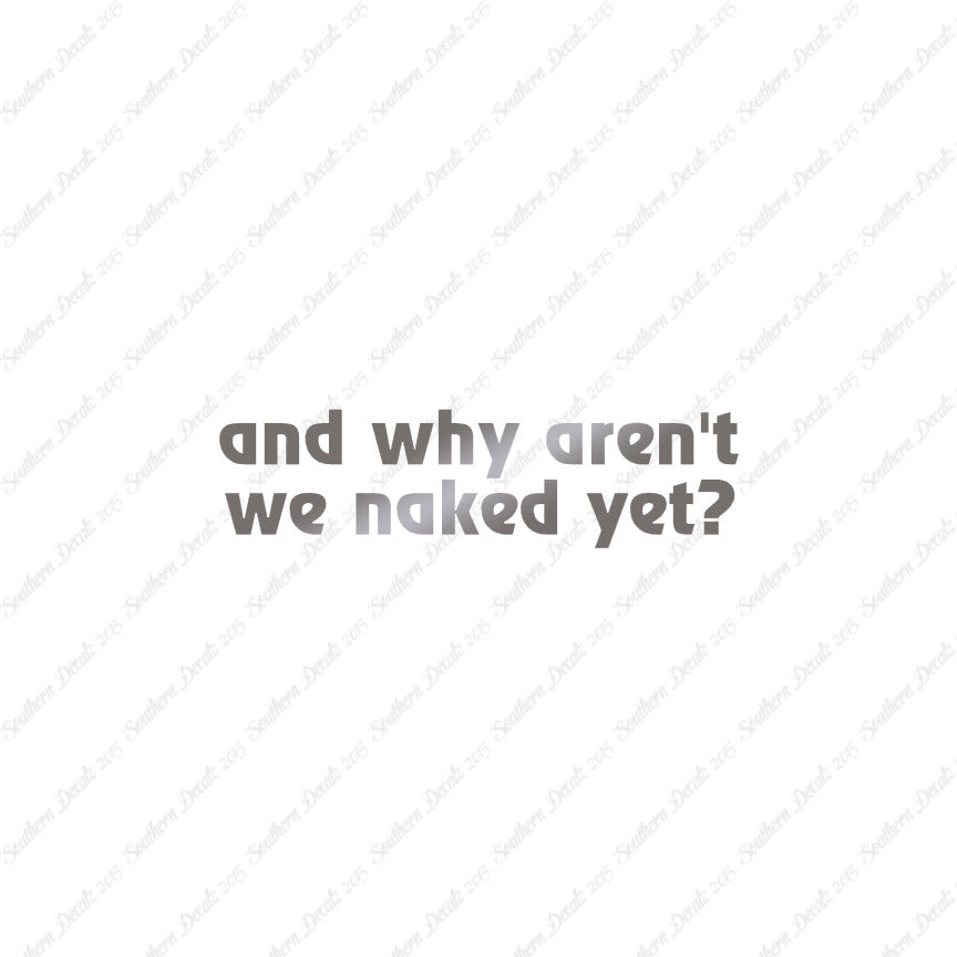Why Aren’t We Naked Yet ?