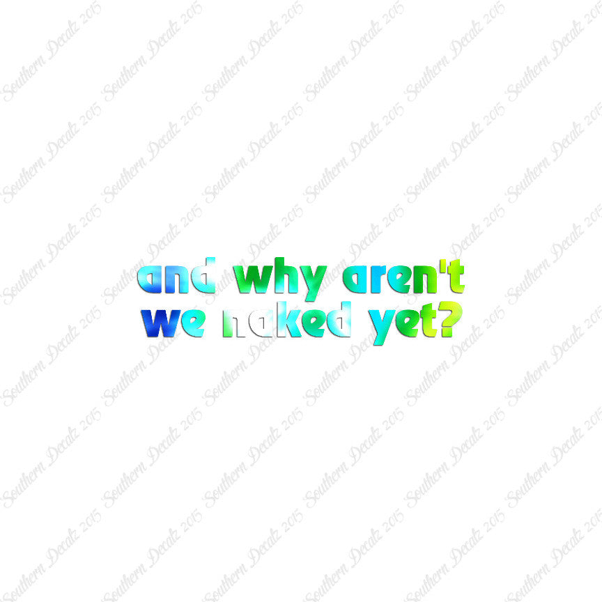 Why Aren’t We Naked Yet ?