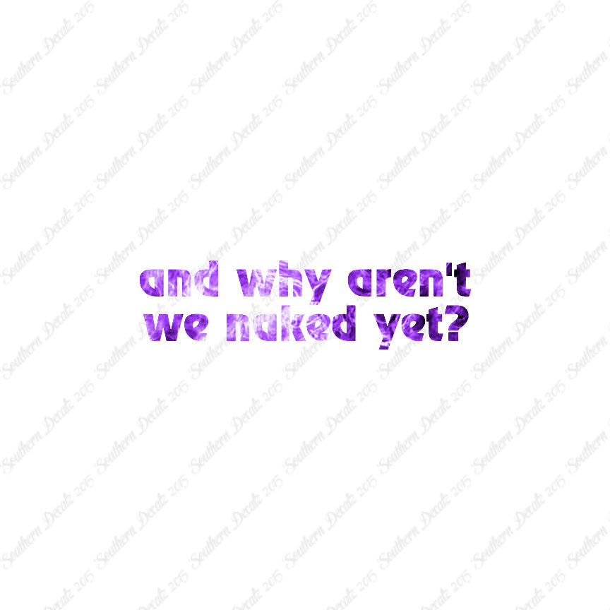 Why Aren’t We Naked Yet ?