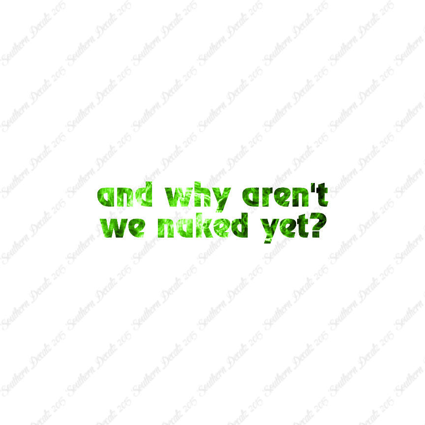 Why Aren’t We Naked Yet ?