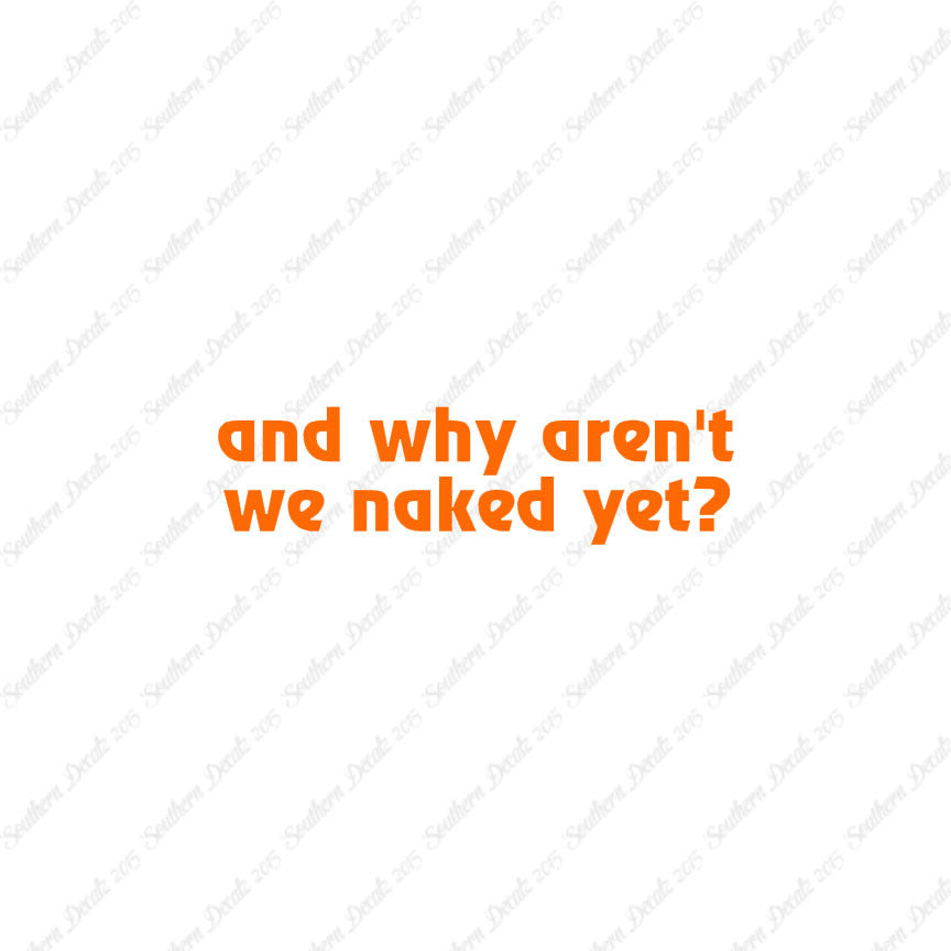 Why Aren’t We Naked Yet ?