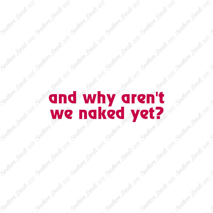 Why Aren’t We Naked Yet ?