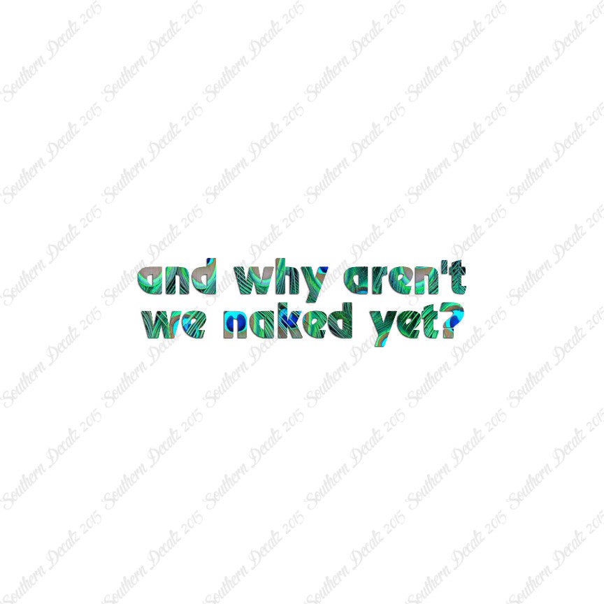 Why Aren’t We Naked Yet ?