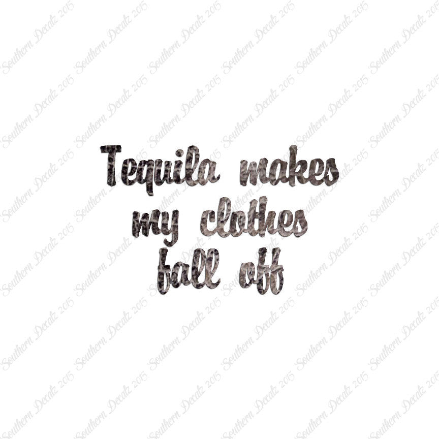Tequila Make Clothes Fall Off