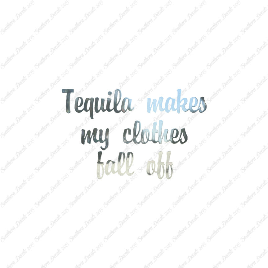 Tequila Make Clothes Fall Off
