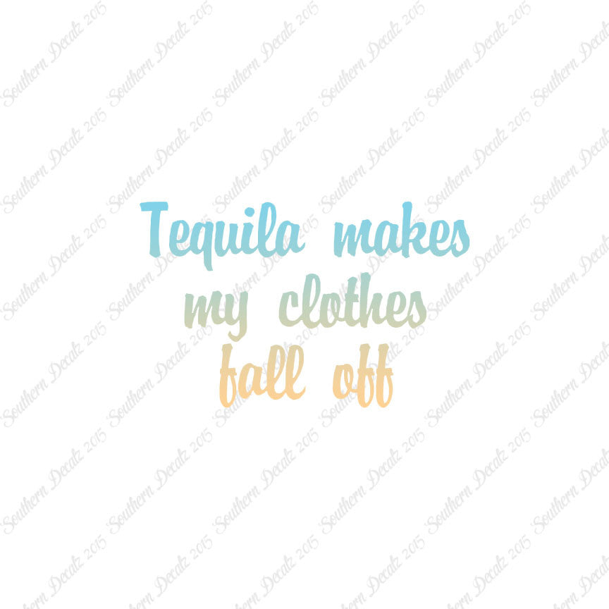 Tequila Make Clothes Fall Off