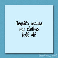 Tequila Make Clothes Fall Off
