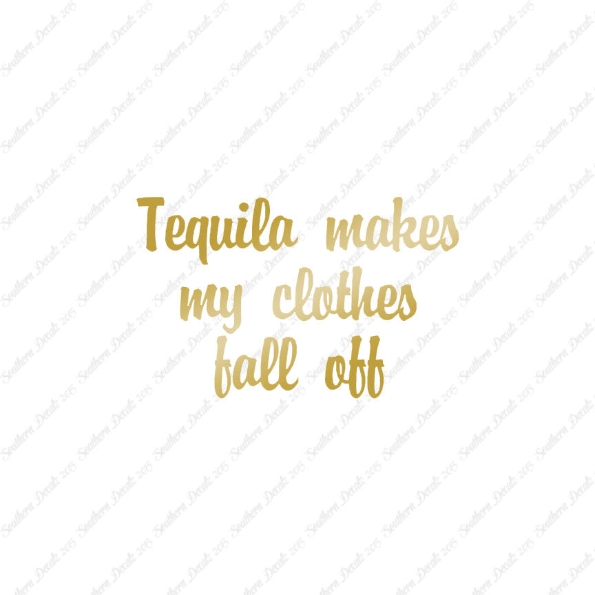 Tequila Make Clothes Fall Off