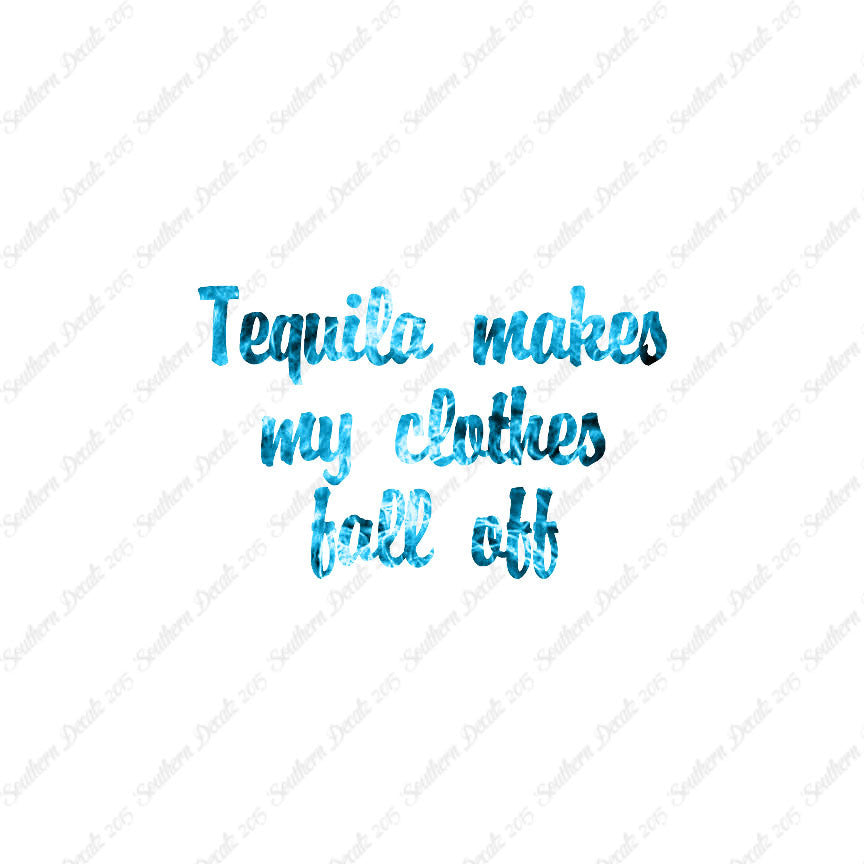 Tequila Make Clothes Fall Off
