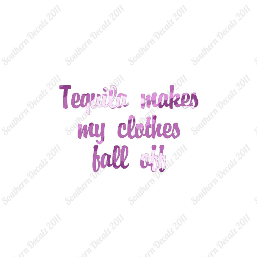 Tequila Make Clothes Fall Off