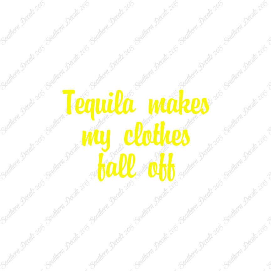 Tequila Make Clothes Fall Off