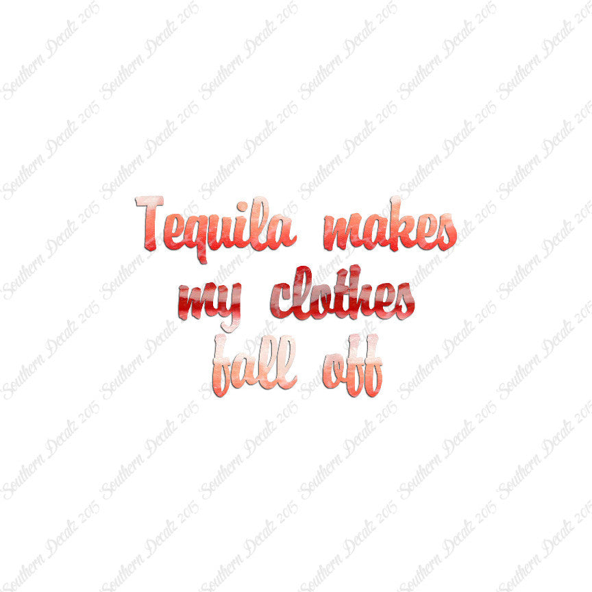 Tequila Make Clothes Fall Off