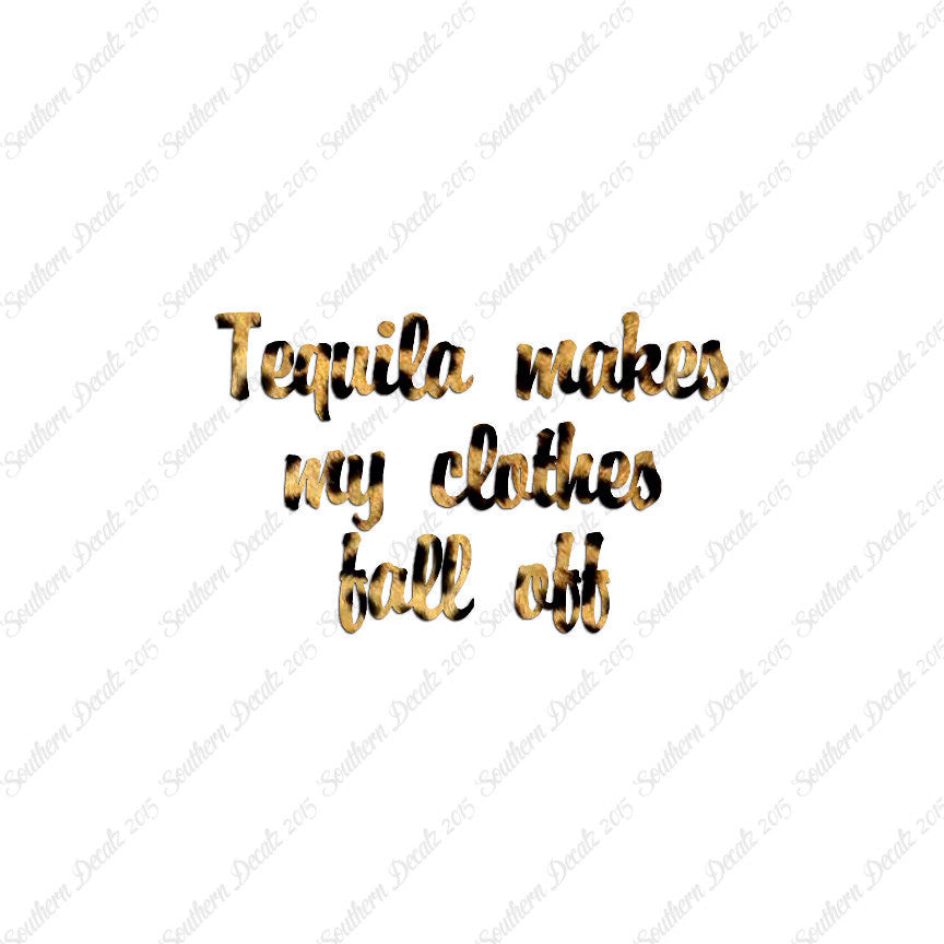 Tequila Make Clothes Fall Off
