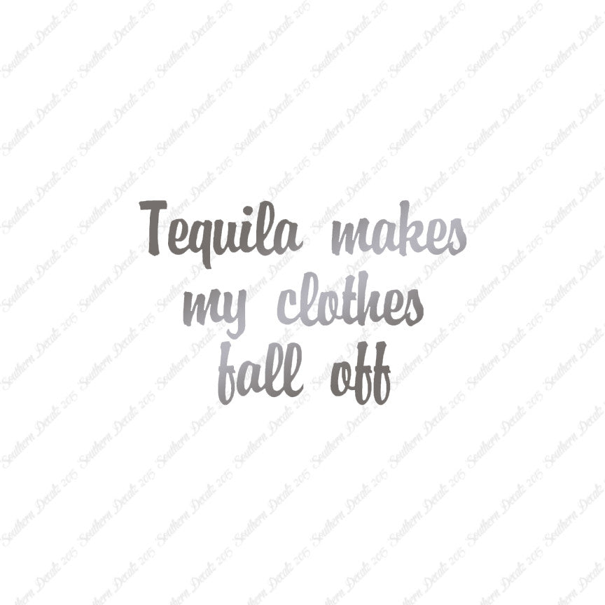 Tequila Make Clothes Fall Off