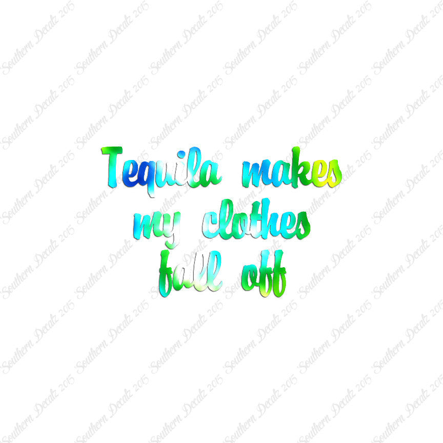 Tequila Make Clothes Fall Off