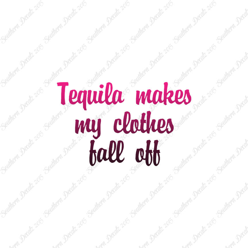 Tequila Make Clothes Fall Off