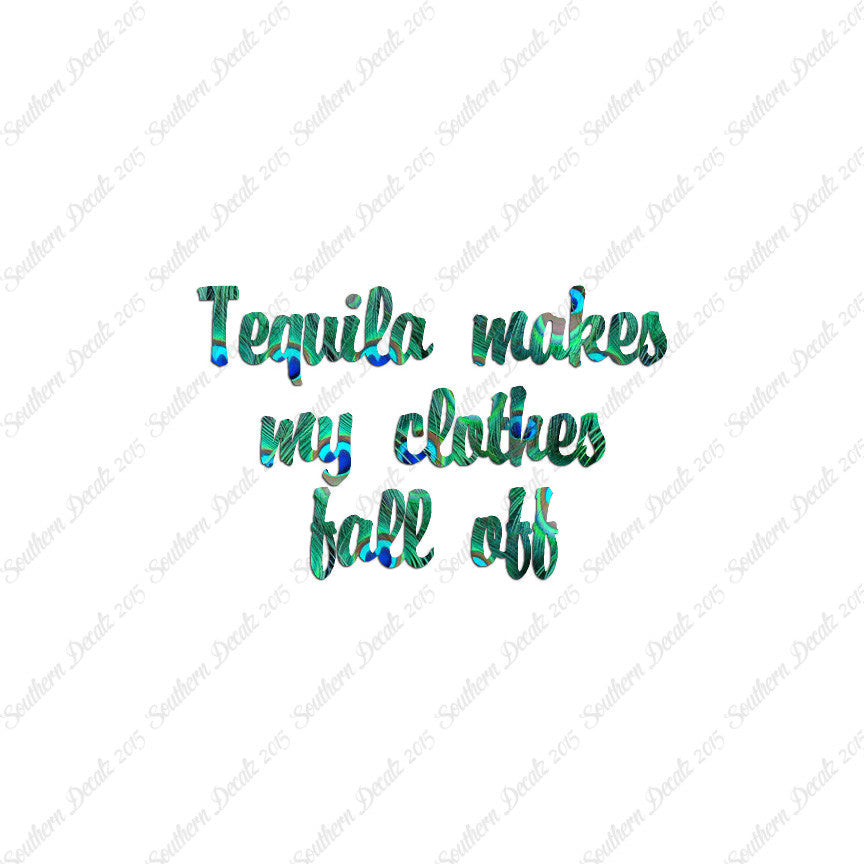 Tequila Make Clothes Fall Off