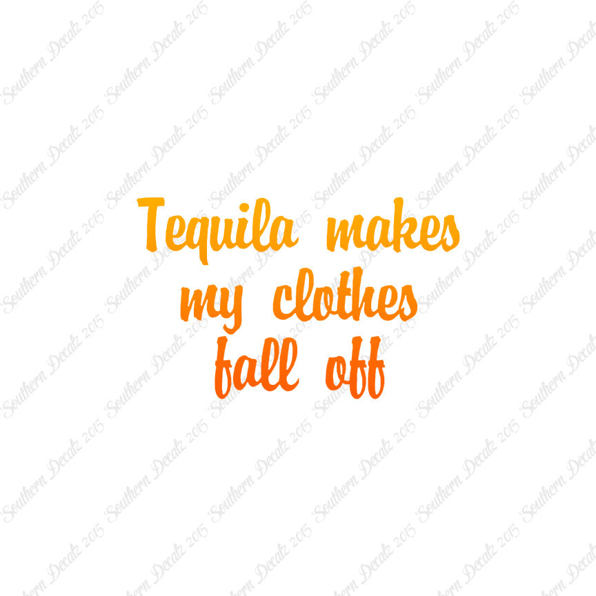 Tequila Make Clothes Fall Off