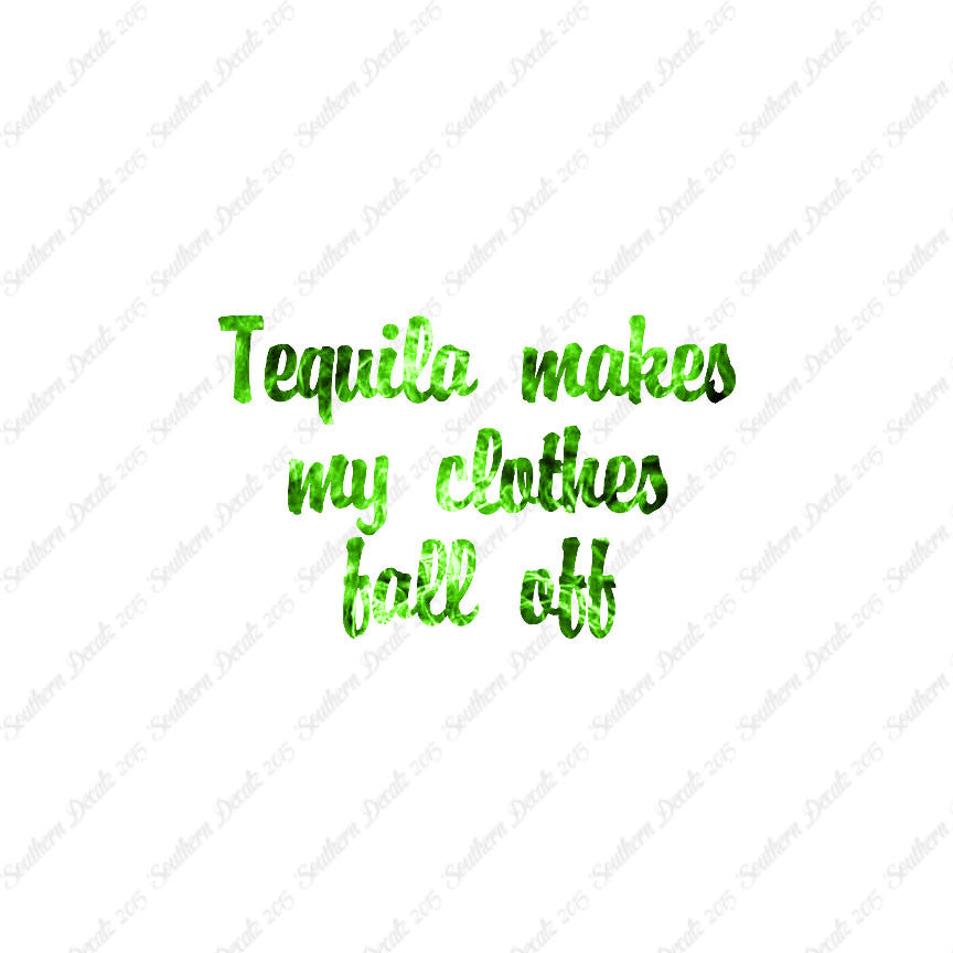 Tequila Make Clothes Fall Off