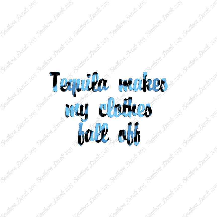 Tequila Make Clothes Fall Off