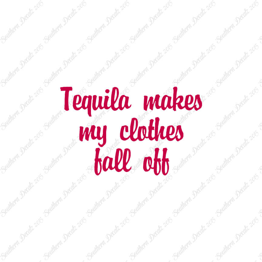 Tequila Make Clothes Fall Off