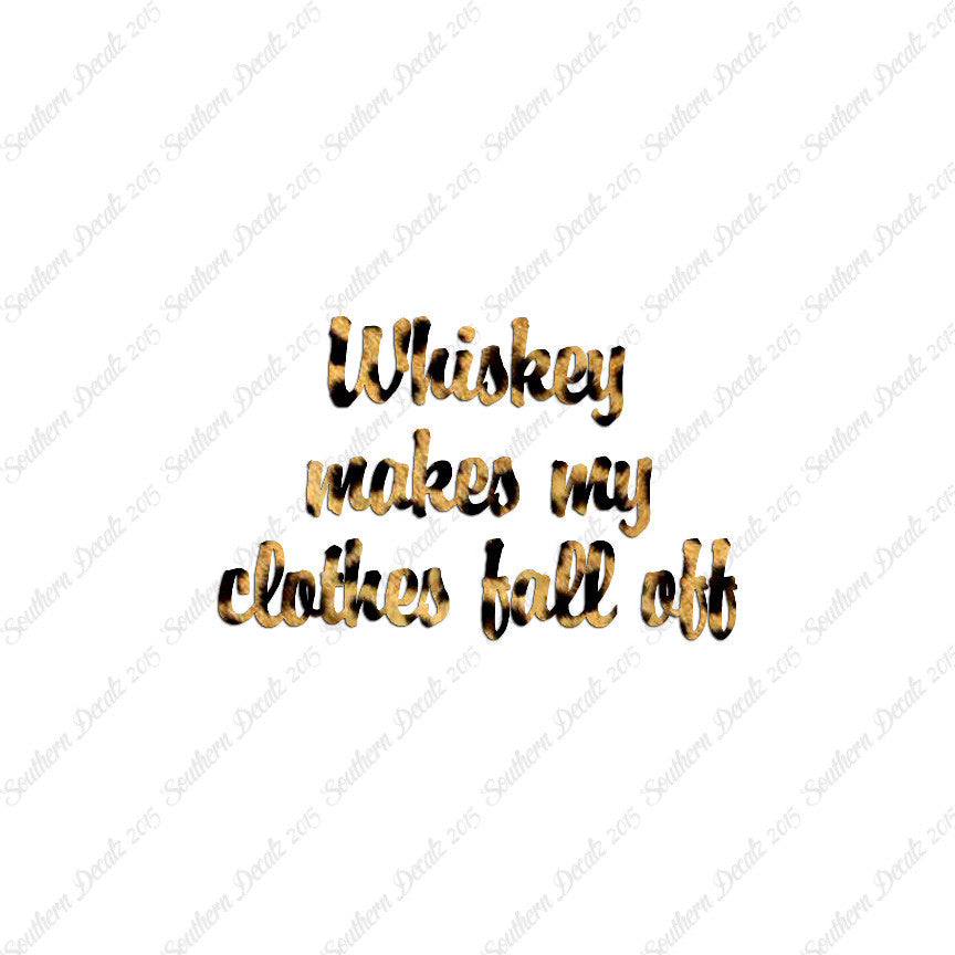 Whiskey Make Clothes Fall Off