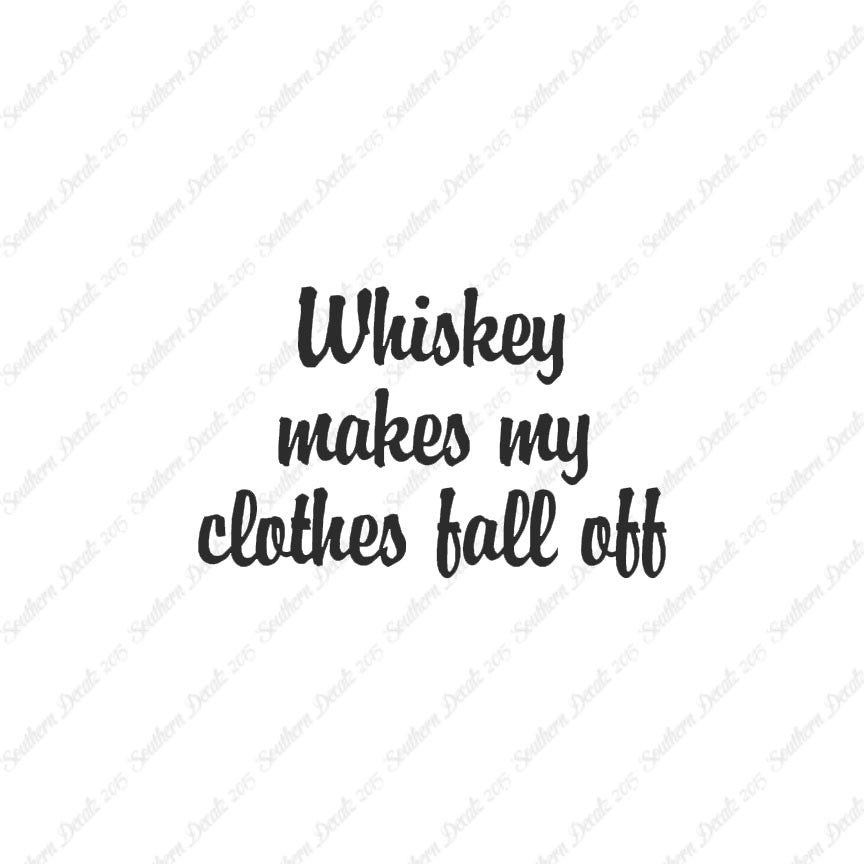 Whiskey Make Clothes Fall Off