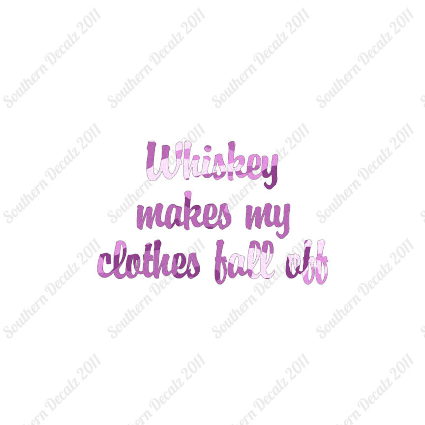 Whiskey Make Clothes Fall Off