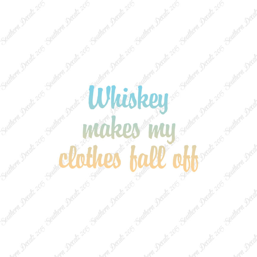 Whiskey Make Clothes Fall Off