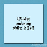 Whiskey Make Clothes Fall Off