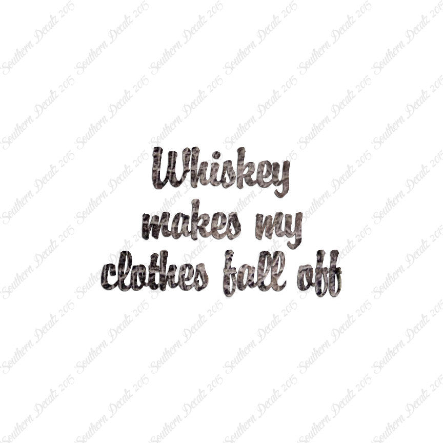 Whiskey Make Clothes Fall Off