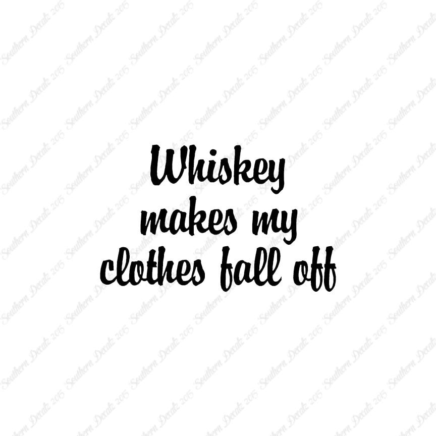 Whiskey Make Clothes Fall Off