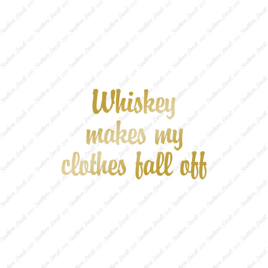 Whiskey Make Clothes Fall Off