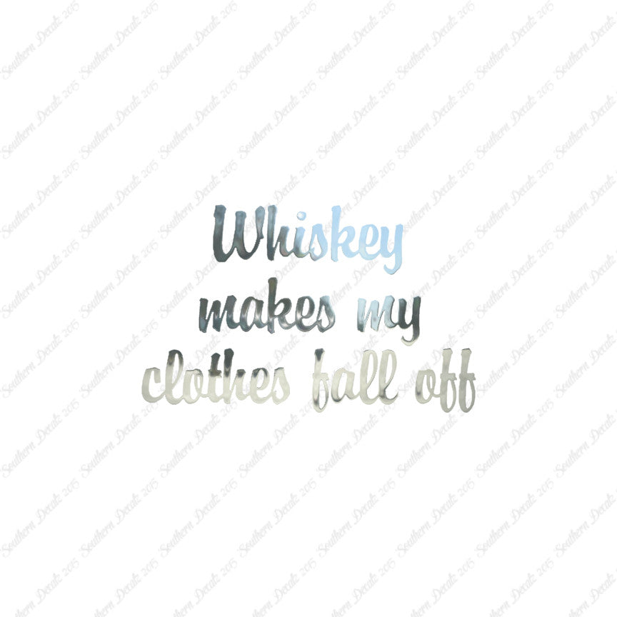 Whiskey Make Clothes Fall Off