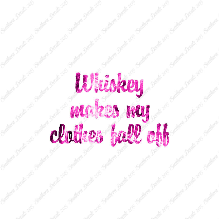 Whiskey Make Clothes Fall Off