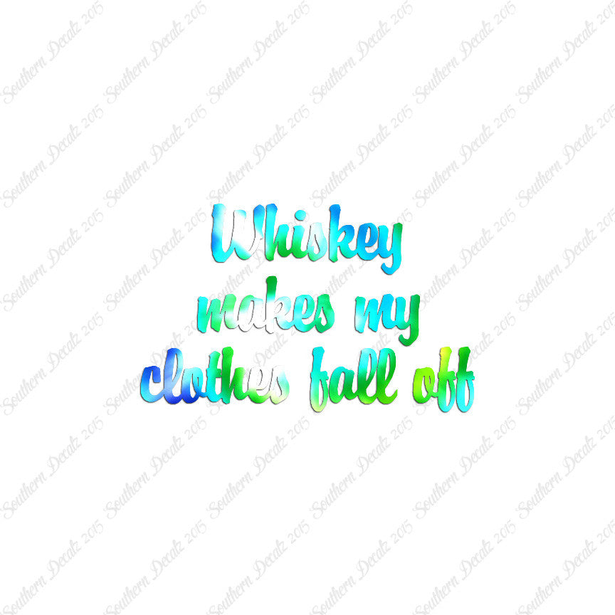 Whiskey Make Clothes Fall Off