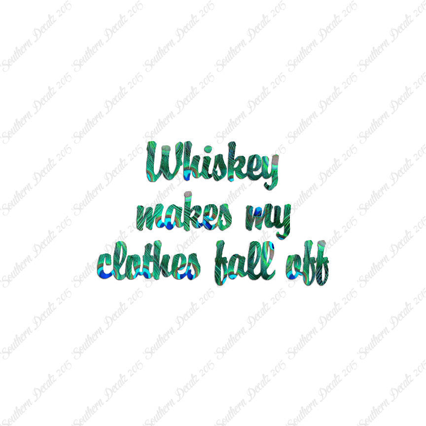 Whiskey Make Clothes Fall Off