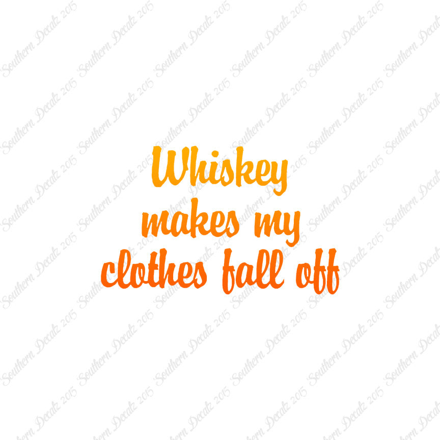 Whiskey Make Clothes Fall Off