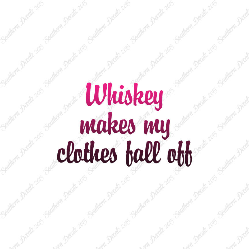 Whiskey Make Clothes Fall Off