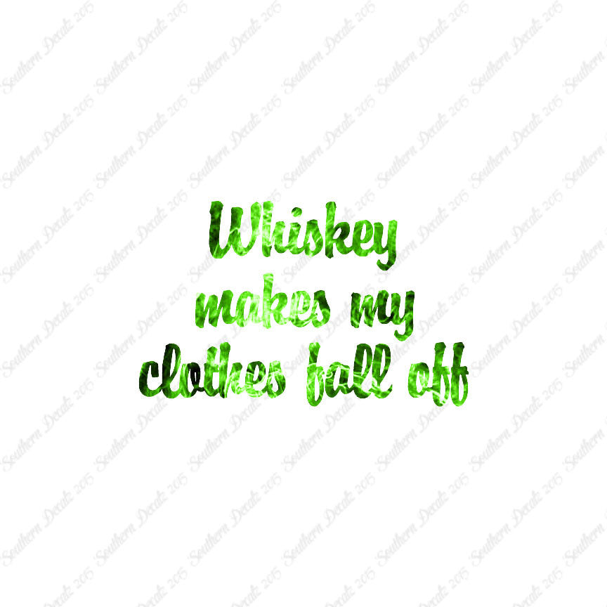 Whiskey Make Clothes Fall Off