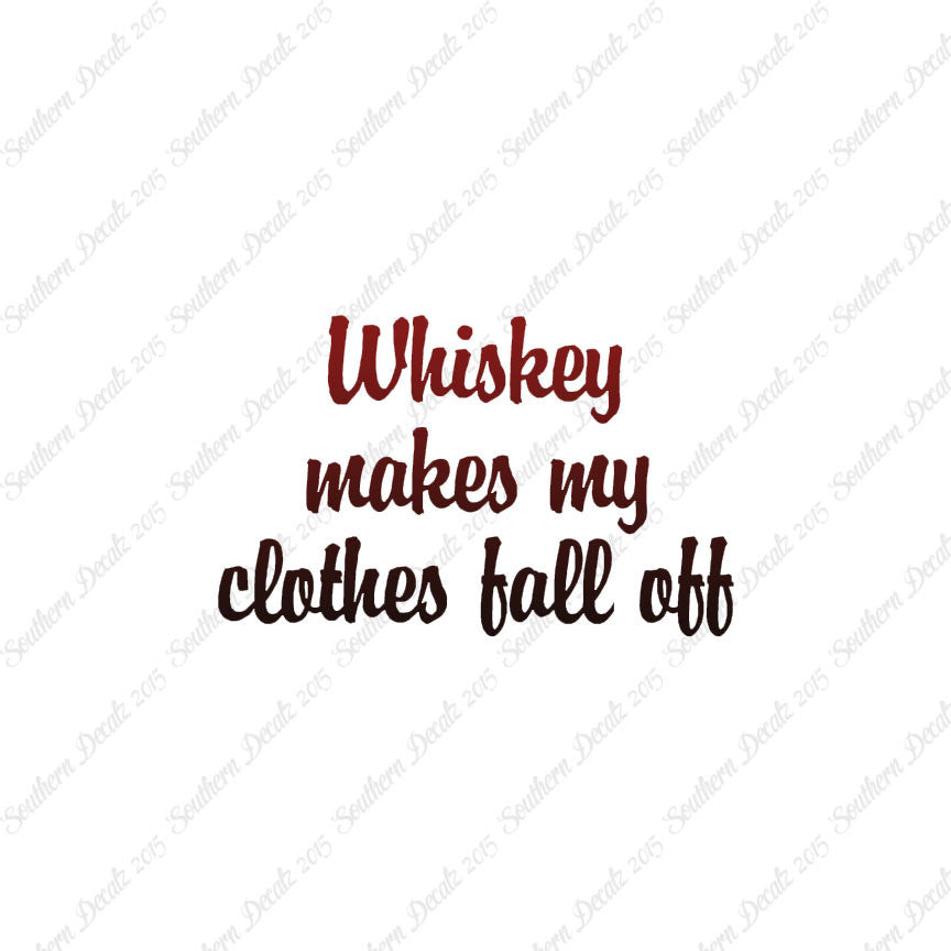 Whiskey Make Clothes Fall Off